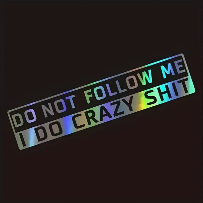 Vinyl Car Window Decal  Do Not Follow Me I Do Crazy Shit Bumper Sticker Motorcycle  Helmet Sticker Durable  Weatherproof Easy to Apply Motorcycle Sticker  Bold Text Design  Vinyl